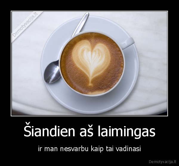 Šiandien aš laimingas