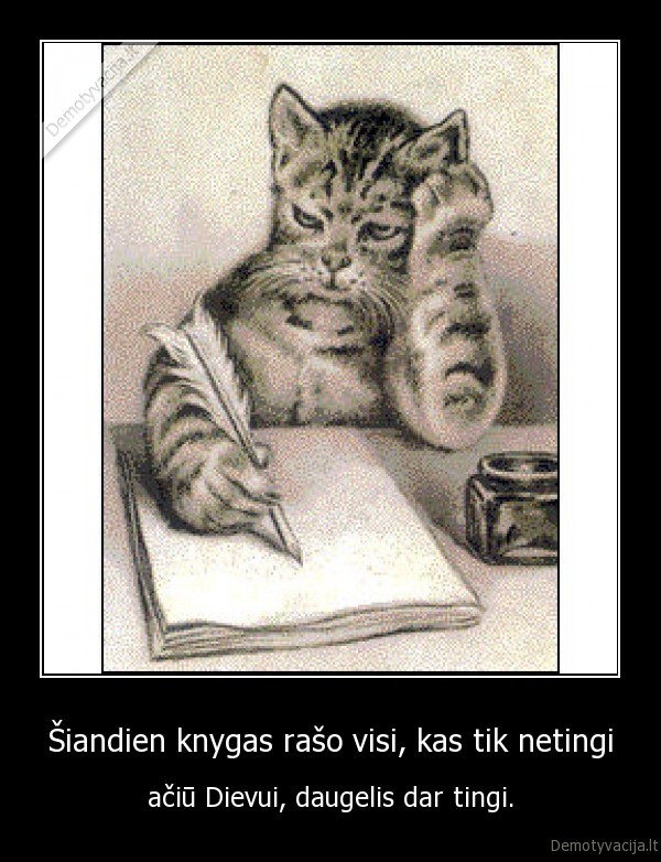 Šiandien knygas rašo visi, kas tik netingi