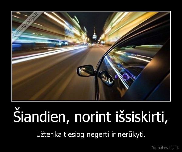Šiandien, norint išsiskirti,