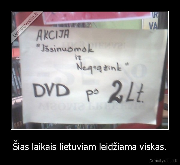 Šias laikais lietuviam leidžiama viskas.