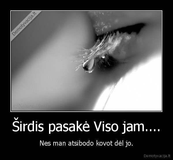 Širdis pasakė Viso jam....