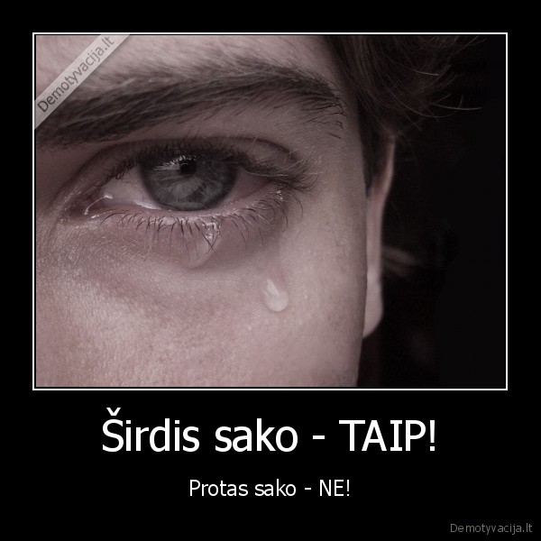 Širdis sako - TAIP!