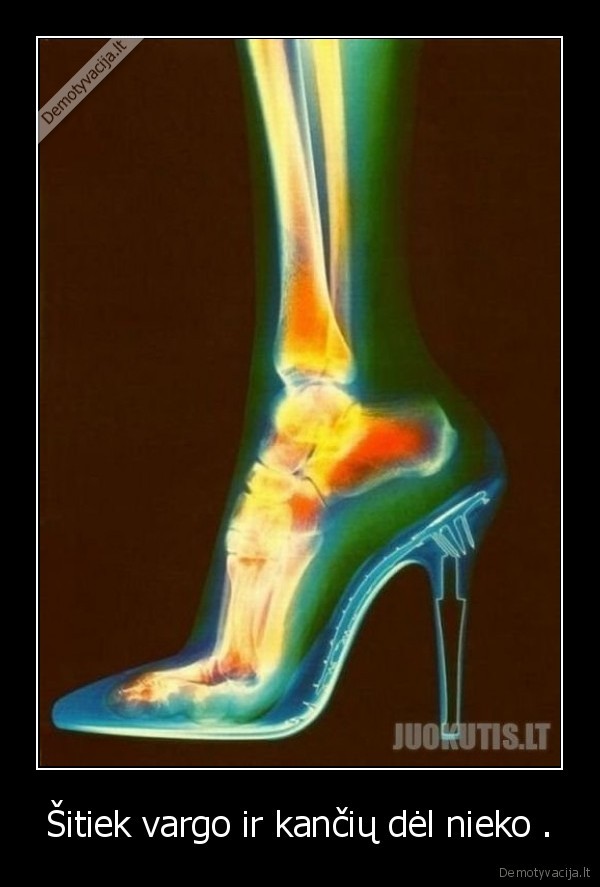 Šitiek vargo ir kančių dėl nieko .