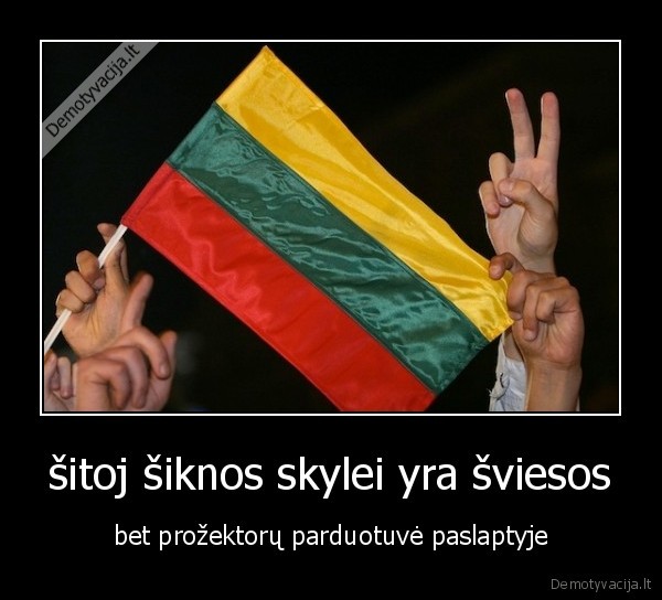 šitoj šiknos skylei yra šviesos