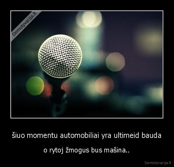 šiuo momentu automobiliai yra ultimeid bauda