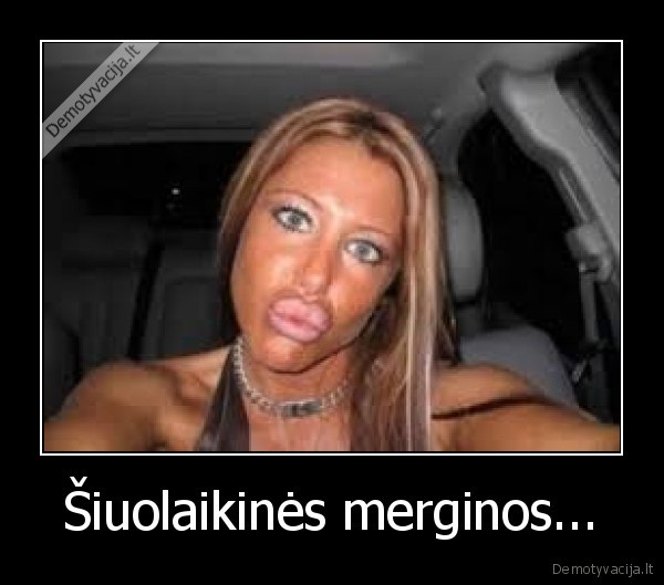 Šiuolaikinės merginos...