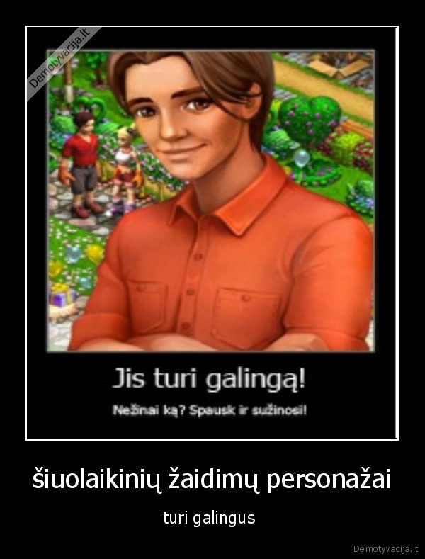 turi, galingus