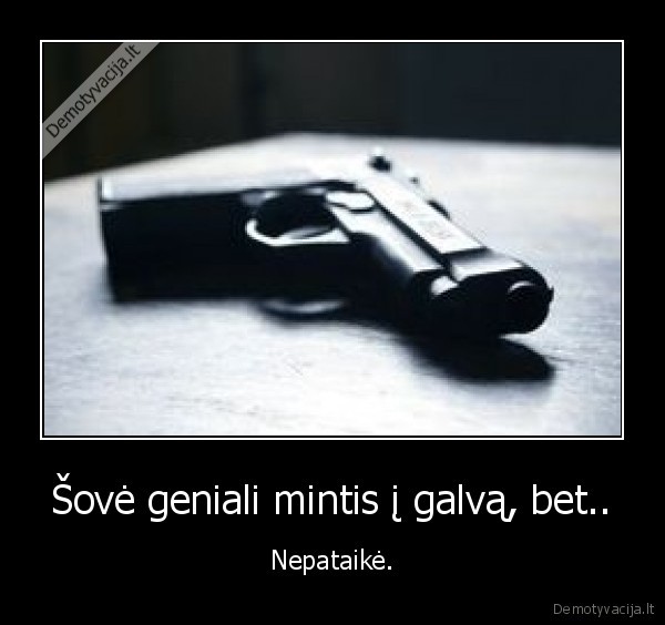 Šovė geniali mintis į galvą, bet..