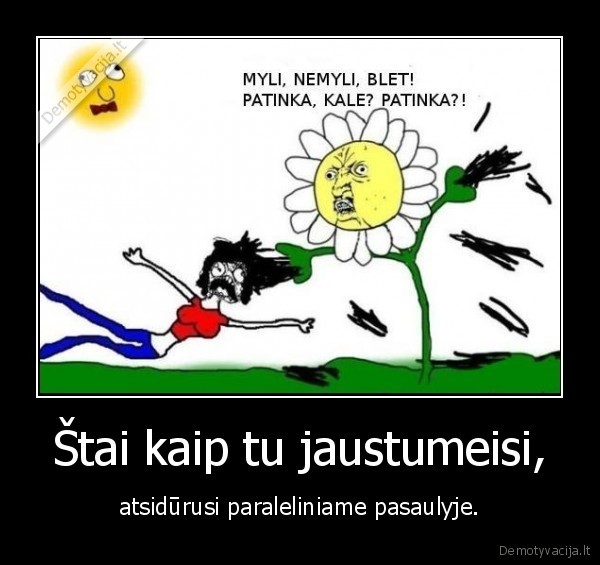 Štai kaip tu jaustumeisi,