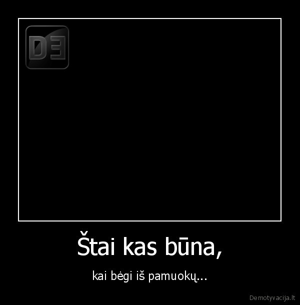 Štai kas būna,