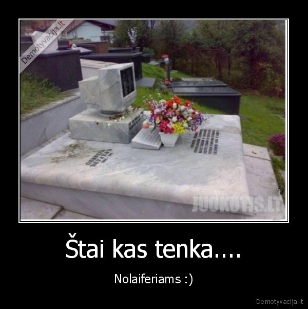 Štai kas tenka....