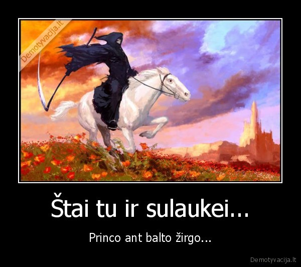 Štai tu ir sulaukei...