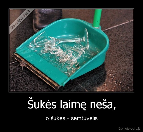 Šukės laimę neša,
