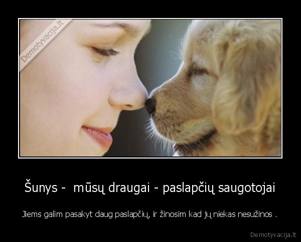 Šunys -  mūsų draugai - paslapčių saugotojai