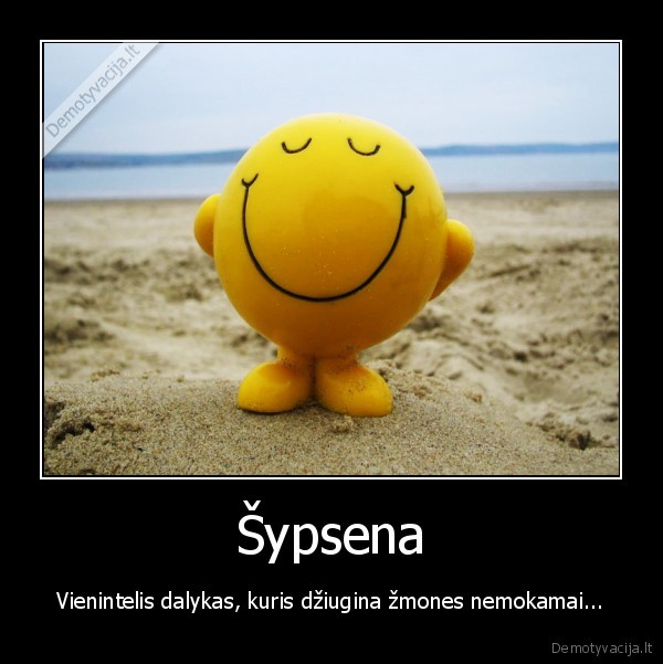 sypsokimes,suteikim,malonuma,vienas,kitam