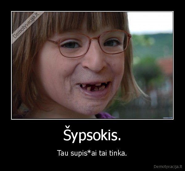baisus,veidas,slyksti,sypsena