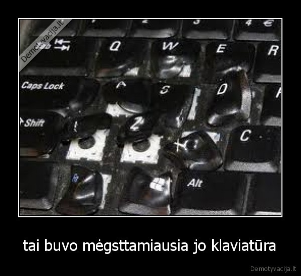 tai buvo mėgsttamiausia jo klaviatūra