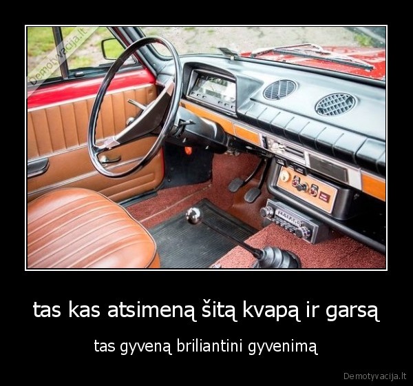 tas kas atsimeną šitą kvapą ir garsą