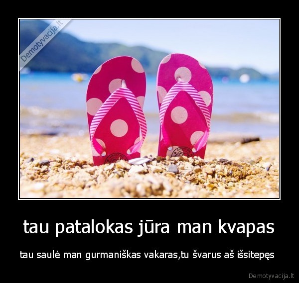 tau patalokas jūra man kvapas