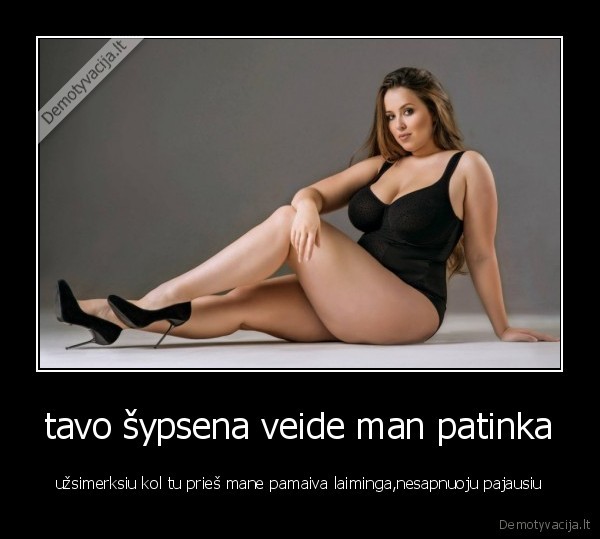 tavo šypsena veide man patinka