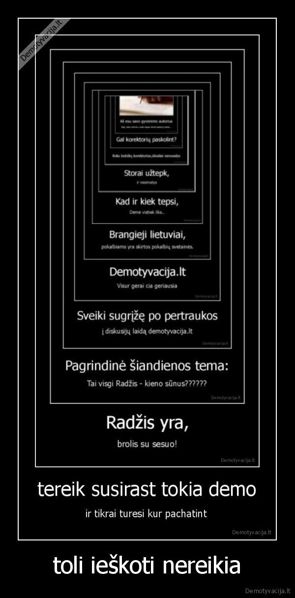 toli ieškoti nereikia