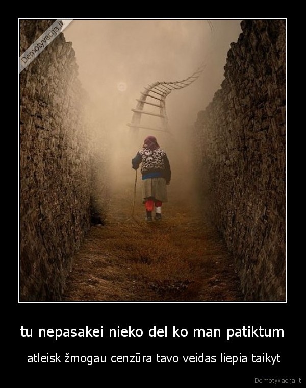 tu nepasakei nieko del ko man patiktum