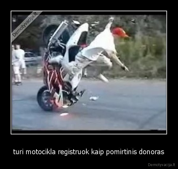 turi motocikla registruok kaip pomirtinis donoras