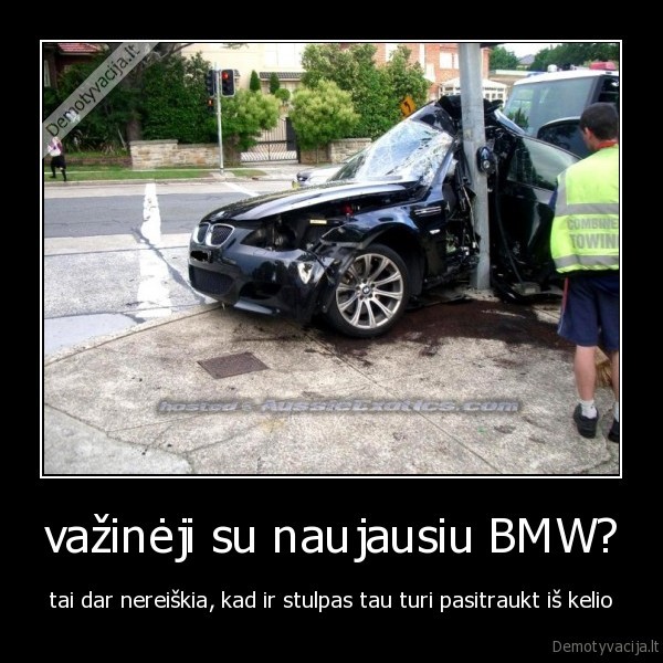 važinėji su naujausiu BMW?