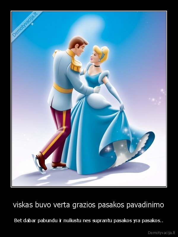 viskas buvo verta grazios pasakos pavadinimo