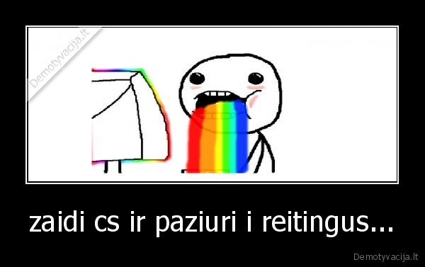 zaidi cs ir paziuri i reitingus...