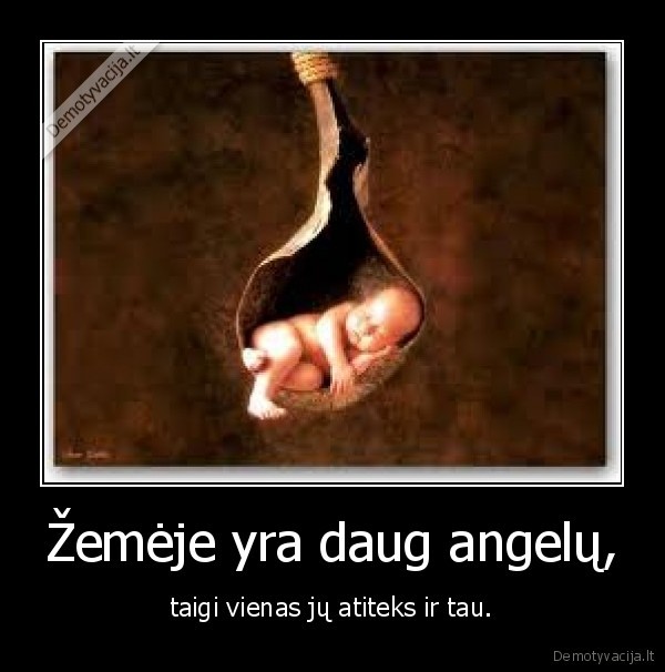 Žemėje yra daug angelų,