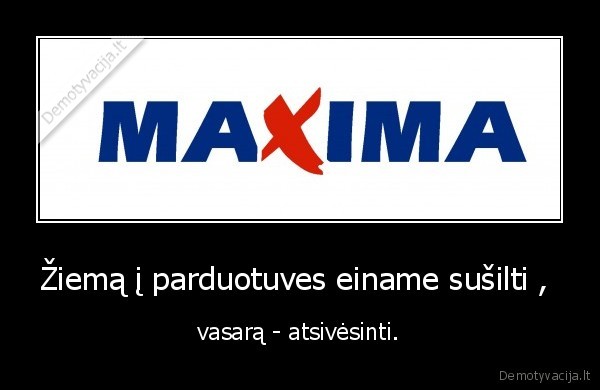 Žiemą į parduotuves einame sušilti , 