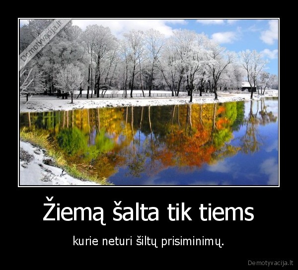 Žiemą šalta tik tiems