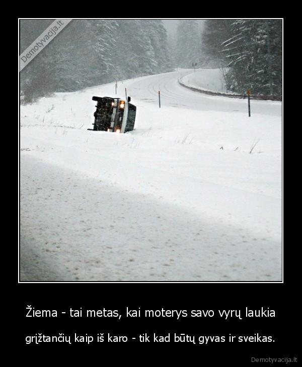 Žiema - tai metas, kai moterys savo vyrų laukia