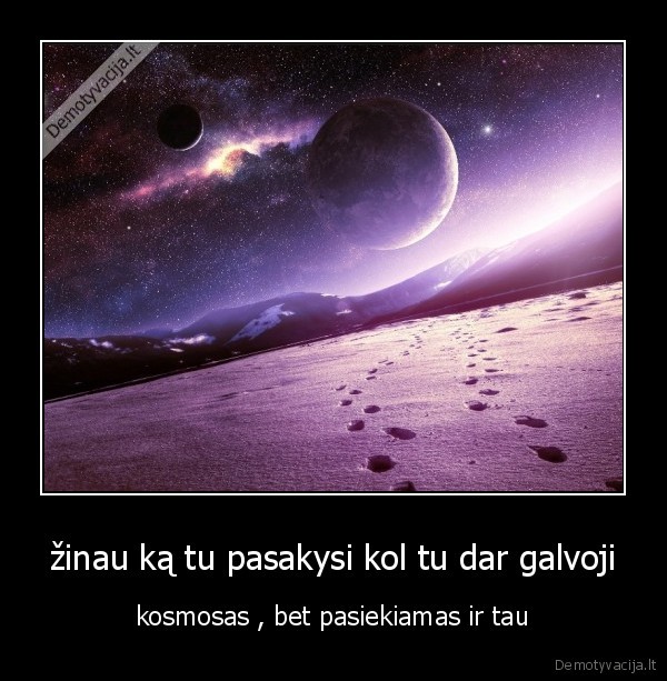 žinau ką tu pasakysi kol tu dar galvoji