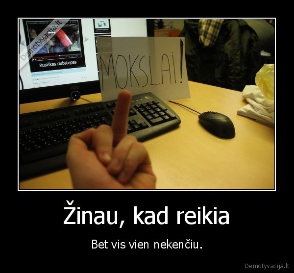 Žinau, kad reikia