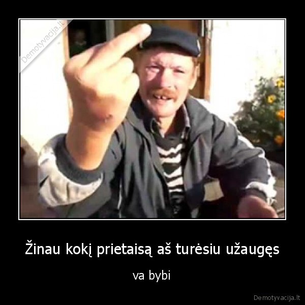 Žinau kokį prietaisą aš turėsiu užaugęs