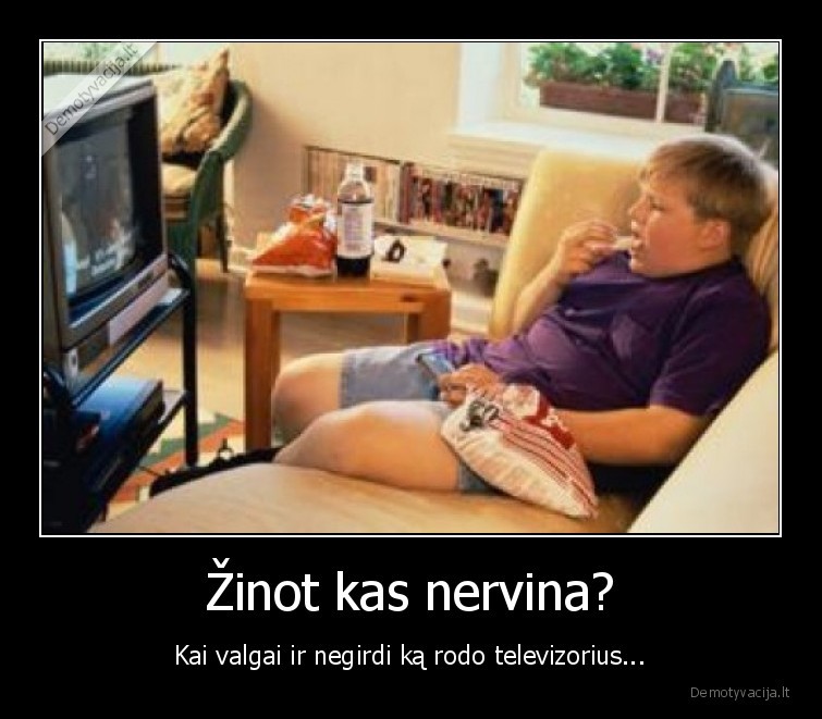 Žinot kas nervina?