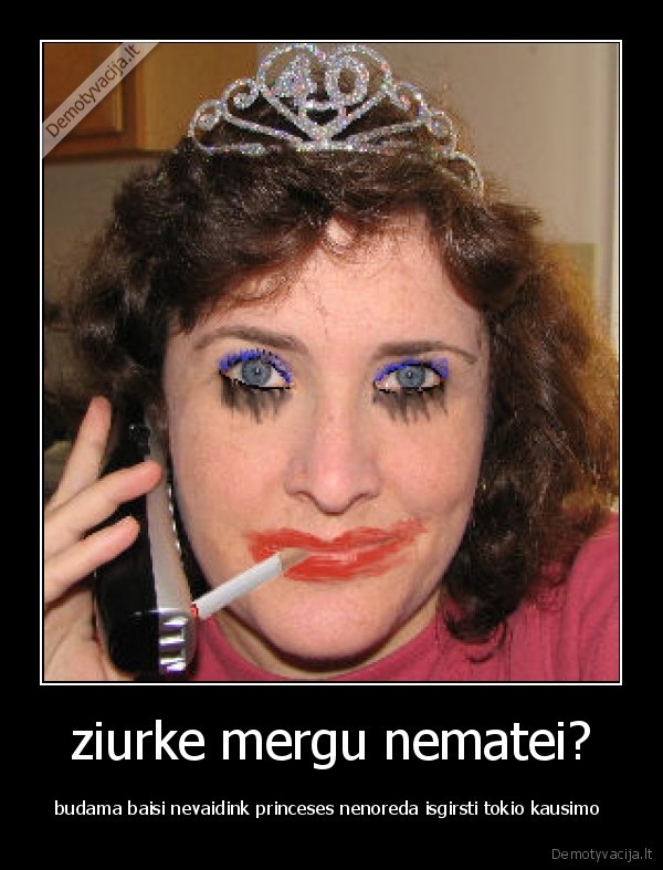 ziurke mergu nematei?