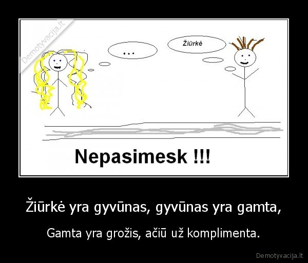 Žiūrkė yra gyvūnas, gyvūnas yra gamta,