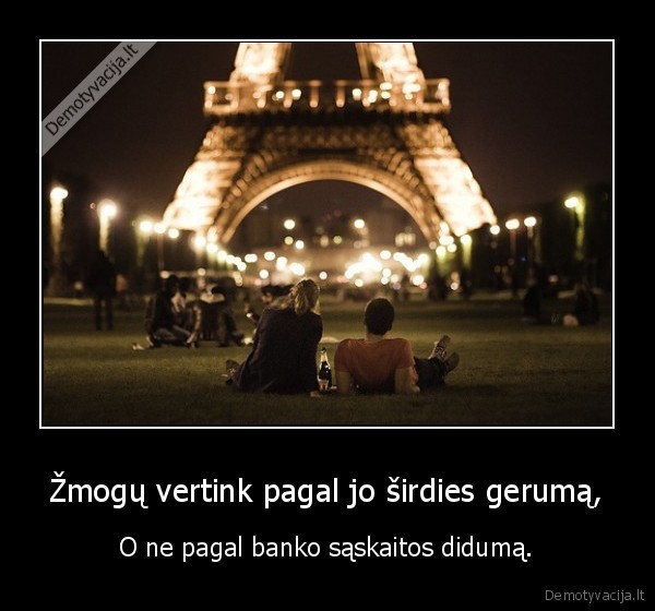 Žmogų vertink pagal jo širdies gerumą,