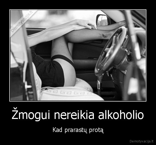 Žmogui nereikia alkoholio