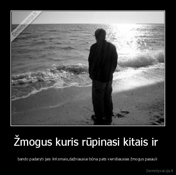 Žmogus kuris rūpinasi kitais ir 