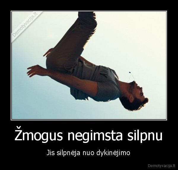 silpnas, zmogus,dykinejimas