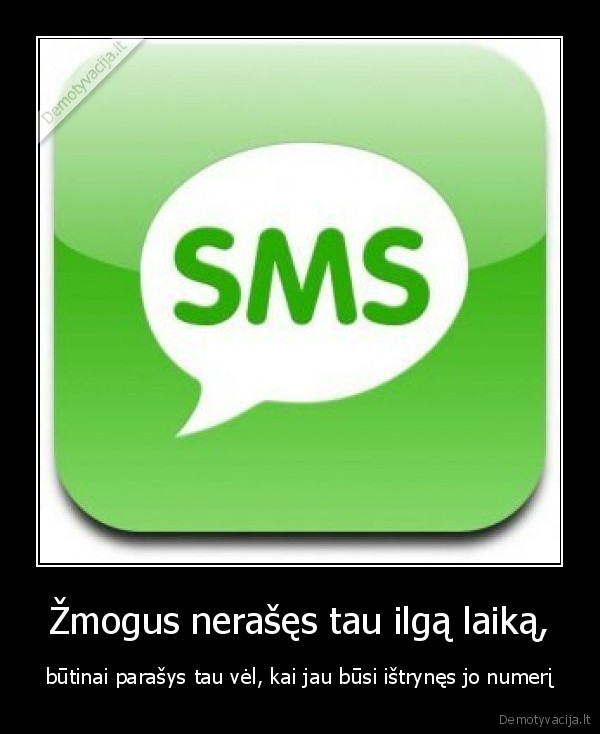 Žmogus nerašęs tau ilgą laiką,