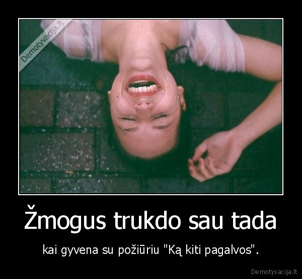 Žmogus trukdo sau tada