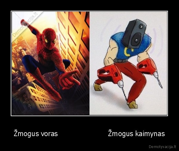 Žmogus voras                       Žmogus kaimynas