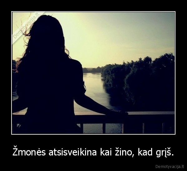 Žmonės atsisveikina kai žino, kad grįš.