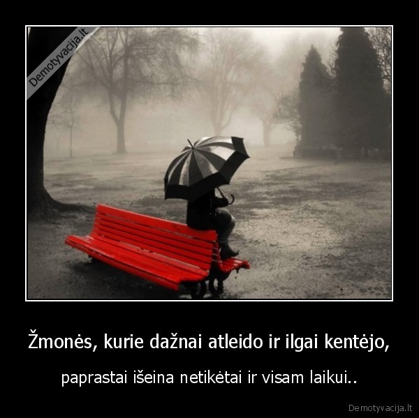 Žmonės, kurie dažnai atleido ir ilgai kentėjo,