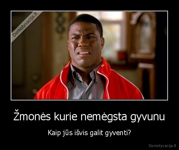 Žmonės kurie nemėgsta gyvunu